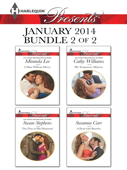 Title details for Harlequin Presents January 2014 - Bundle 2 of 2: A Man Without Mercy\The Flaw in His Diamond\His Temporary Mistress\A Deal with Benefits by Miranda Lee - Available